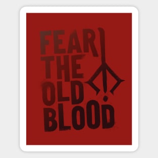 Fear the Old Blood Magnet